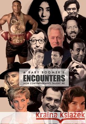 A Baby Boomer's Encounters: How Contemporaries Taught Me J. a. Patrina 9781733067256 Littlehouse Publishing - książka