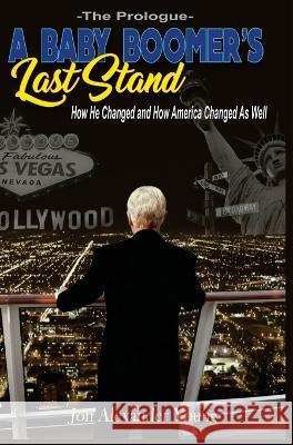 A Baby Boomer's Last Stand: The Prologue Jon Alexander Young   9781088038680 Jon Alexander Young - książka