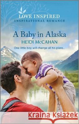 A Baby in Alaska: An Uplifting Inspirational Romance Heidi McCahan 9781335597182 Love Inspired - książka