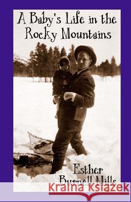 A Baby's Life in the Rocky Mountains Esther Burnell Mills Elizabeth M. Mills Eryn V. Mills 9781928878452 Temporal Mechanical Press - książka