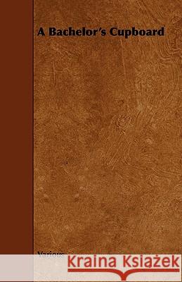 A Bachelor's Cupboard Various 9781443787802 Gregg Press - książka