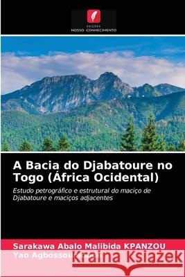 A Bacia do Djabatoure no Togo (África Ocidental) Sarakawa Abalo Malibida Kpanzou, Yao Agbossoumondé 9786203605303 Edicoes Nosso Conhecimento - książka