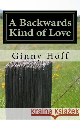 A Backwards Kind of Love Ginny Hoff 9781517513573 Createspace - książka