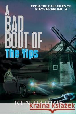A Bad Bout of the Yips: From the Case Files of Steve Rockfish Ken Harris 9781685131531 Black Rose Writing - książka