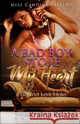 A Bad Boy Stole My Heart: A Detroit Love Story Londyn Lenz 9781985558519 Createspace Independent Publishing Platform - książka