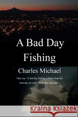 A Bad Day Fishing: They say 