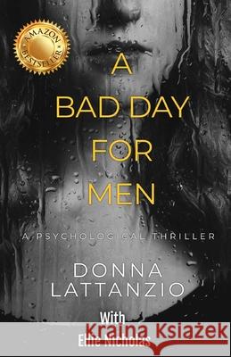 A Bad Day For Men Donna Lattanzio Ellie Nicholas 9781662957642 Gatekeeper Press - książka