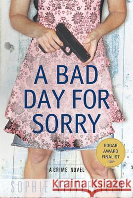A Bad Day for Sorry Sophie Littlefield 9780312643232 St. Martin's Griffin - książka