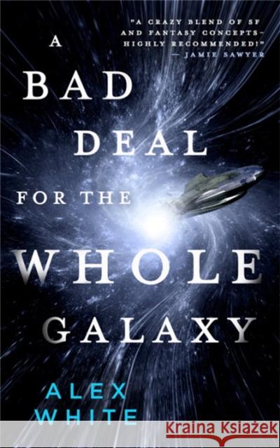 A Bad Deal for the Whole Galaxy Alex White 9780316412100 Orbit - książka