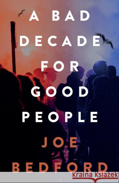 A Bad Decade for Good People Joe Bedford 9781914595554 Parthian Books - książka