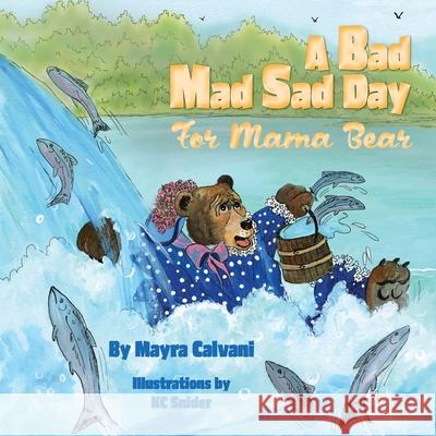 A Bad Mad Sad Day for Mama Bear K C Snider Mayra Calvani  9798491598212 Independently Published - książka