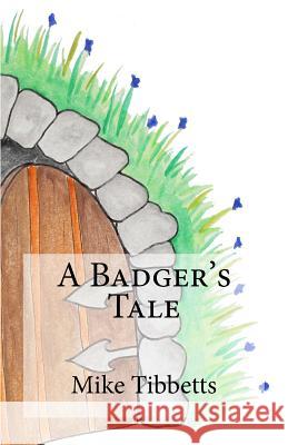 A Badger's Tale Mike Tibbetts 9781500275631 Createspace - książka