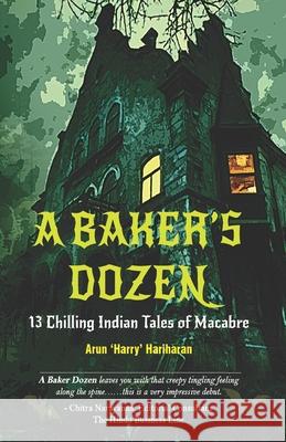 A Baker's Dozen: 13 Chilling Indian Tales of Macabre Arun 'Harry' Hariharan 9789391526047 Creative Crows Publishers Llp - książka