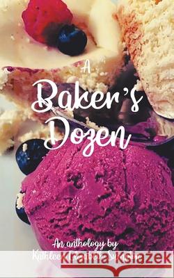 A Baker's Dozen: A Poetry Anthology Kathleen Elizabeth Sumpton 9780228831914 Tellwell Talent - książka