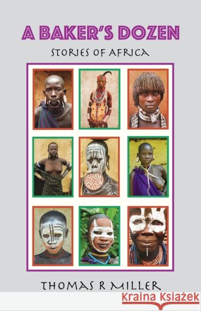A Baker's Dozen: Stories of Africa Thomas R Miller 9798885310291 Booklocker.com - książka