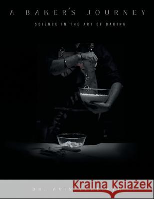 A Baker's Journey: Science in the Art of Baking Avin Thaliath 9781543709346 Partridge Publishing India - książka
