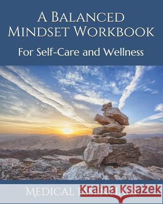 A Balanced Mindset Workbook: For Self-Care and Wellness Medical Essentials 9781095026915 Independently Published - książka