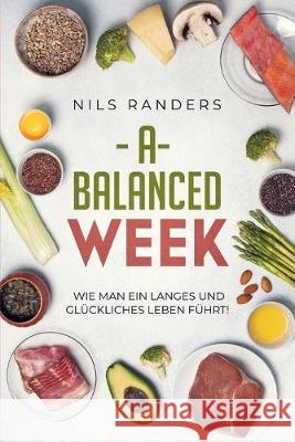 A balanced Week: Wie man ein langes und glückliches Leben führt! Randers, Nils 9781687451859 Independently Published - książka