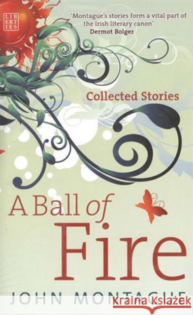 A Ball of Fire: Collected Stories Montague, John 9781905483457 Liberties Press - książka