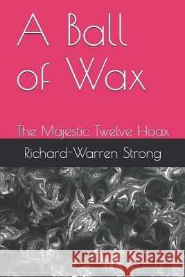 A Ball of Wax: The Majestic Twelve hoax Richard-Warren Strong 9781521096512 Independently Published - książka