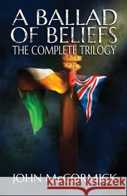 A Ballad of Beliefs: The Complete Trilogy John McCormick 9781739878375 John McCormick - książka