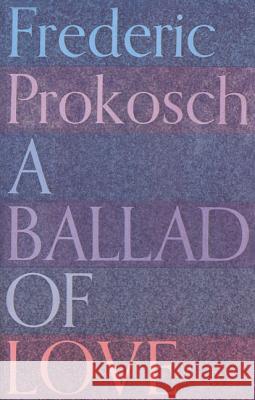 A Ballad of Love Frederic Prokosch 9780374526573 Farrar Straus Giroux - książka