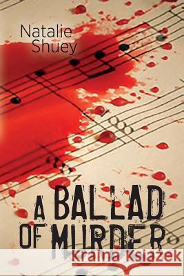 A Ballad of Murder Natalie Shuey 9781534907171 Createspace Independent Publishing Platform - książka