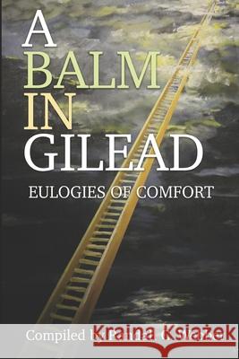 A Balm in Gilead: Eulogies of Comfort Winston G. Bennett George Burke Robert O'Keefe Hassell 9781946111951 Bk Royston Publishing - książka