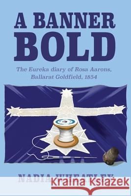 A Banner Bold Nadia Wheatley 9781922749970 Ligature Pty Limited - książka