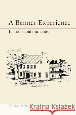 A Banner Experience: Its Roots and Branches Miller, Elinor 9780595434152 iUniverse - książka