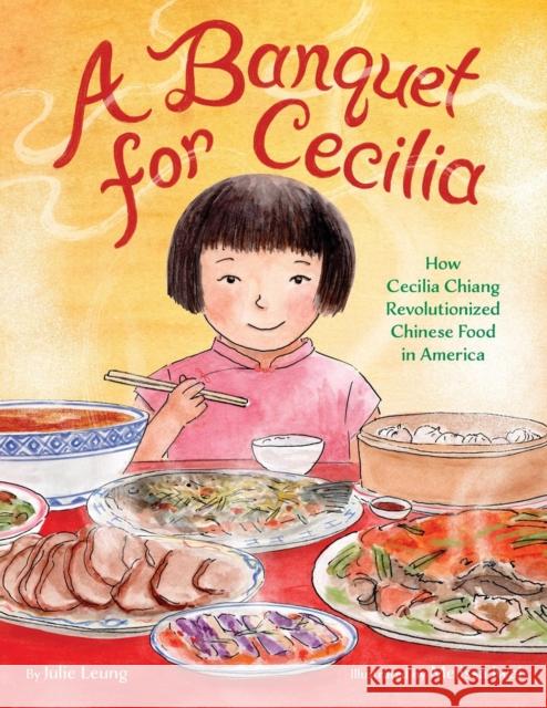 A Banquet for Cecilia: How Cecilia Chiang Revolutionized Chinese Food in America Julie Leung Melissa Iwai 9780759557413 Little, Brown Books for Young Readers - książka