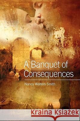 A Banquet of Consequences Nancy Walters Smith 9781432747787 Outskirts Press - książka