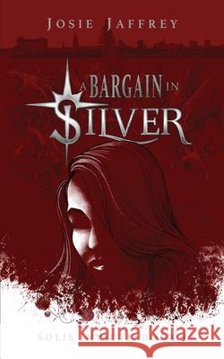 A Bargain in Silver Josie Jaffrey 9781913786168 Silver Sun Books - książka