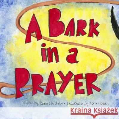 A Bark in a Prayer Dana Chisholm Lorian Dean 9781517060046 Createspace Independent Publishing Platform - książka