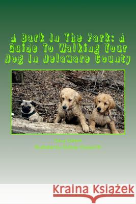 A Bark In The Park-A Guide For Walking Your Dog In Delaware County Chesworth, Andrew 9780964442719 Cruden Bay Books - książka