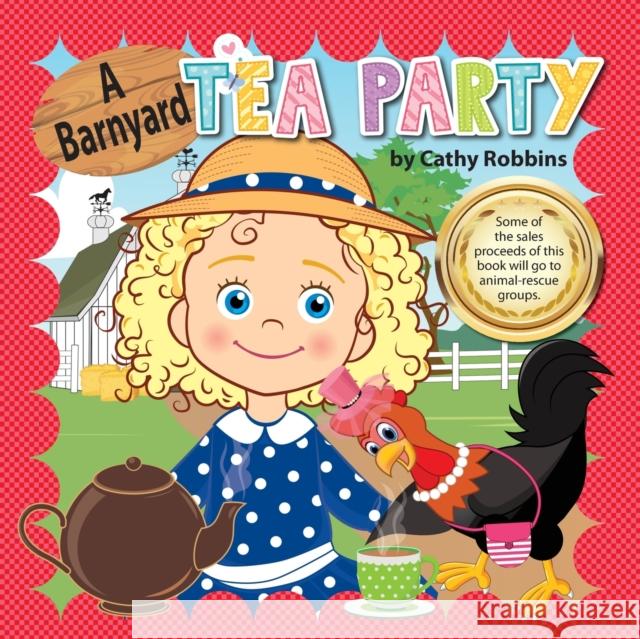 A Barnyard Tea Party Cathy Robbins, Jennifer Cappoen, Lynn Bemer Coble 9781946198280 PC Kids - książka