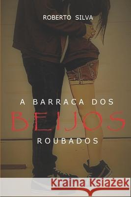 A Barraca DOS Beijos Roubados Roberto Silva 9781792607301 Independently Published - książka