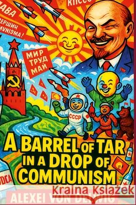 A Barrel of Tar in a Drop of Communism Alexei Vo 9781326522179 Lulu.com - książka