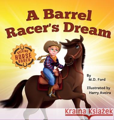A Barrel Racer's Dream: A Western Rodeo Adventure for Kids Ages 4-8 Ford, Harry Aveira 9781734638905 Whispering Horse Books - książka