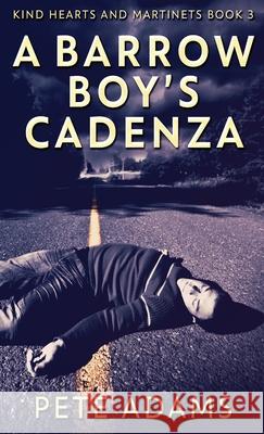 A Barrow Boy's Cadenza: In Dead Flat Major Pete Adams 9784824109996 Next Chapter - książka