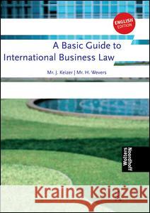 A Basic Guide to International Business Law Keizer Jan Weavers Harm  9781138174382 Taylor and Francis - książka