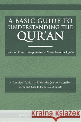 A Basic Guide to Understanding the Qur'an: Based on Direct Interpretation of Verses from the Qur'an Ahmad Ereiqat 9781493152384 Xlibris Corporation - książka