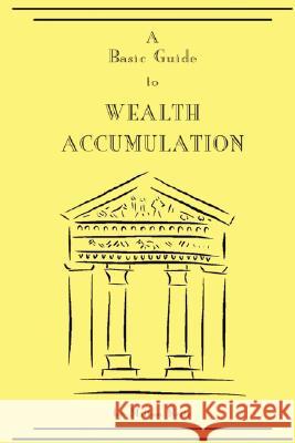 A Basic Guide to Wealth Accumulation Milton Brite 9781435712836 Lulu.com - książka