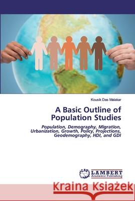 A Basic Outline of Population Studies Das Malakar, Kousik 9786200540478 LAP Lambert Academic Publishing - książka