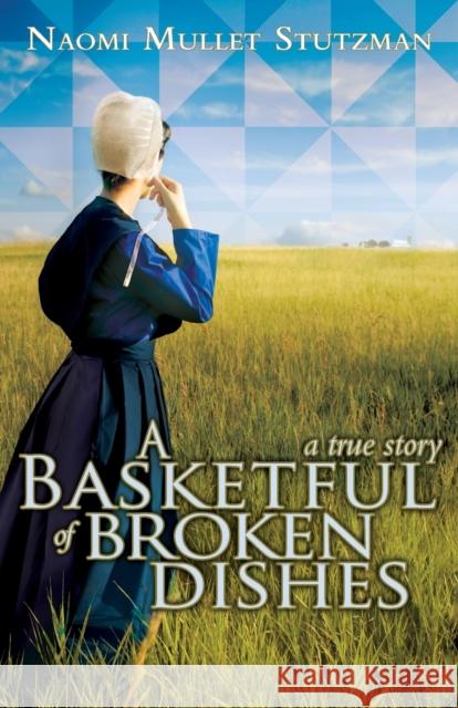 A Basketful of Broken Dishes Naomi Stutzman 9781935507680 Ambassador International - książka