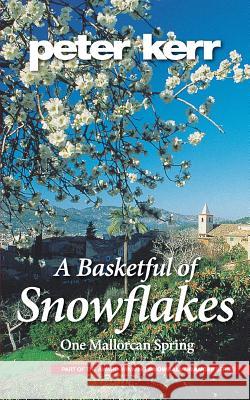 A Basketful of Snowflakes: One Mallorcan Spring  9780957306233 Oasis-WERP - książka