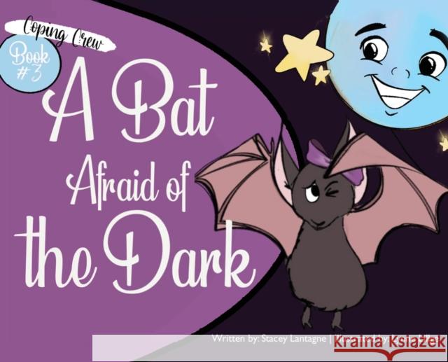 A Bat Afraid of the Dark Stacey Lantagne, Lynne Lillge 9781954177260 Chelsey L Lillge - książka