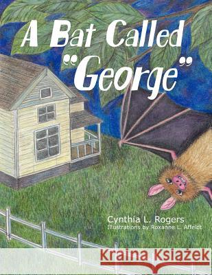 A Bat Called George Rogers, Cynthia L. 9781420886689 Authorhouse - książka