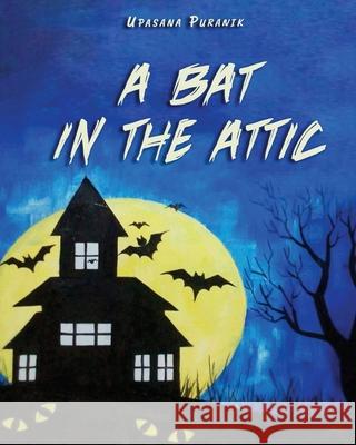 A Bat in the Attic Upasana Puranik 9781953904461 DP Publishers - książka