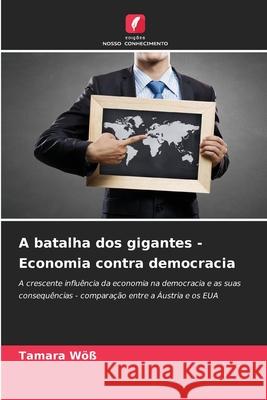 A batalha dos gigantes - Economia contra democracia Wöß, Tamara 9786202372008 Edições Nosso Conhecimento - książka